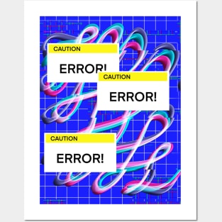 Caution: Error! Posters and Art